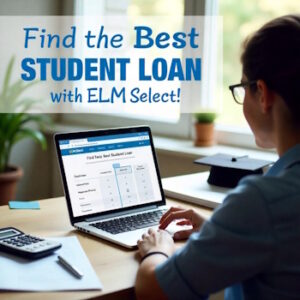 ELM Select to Finding the Best Student Loan for Your Education