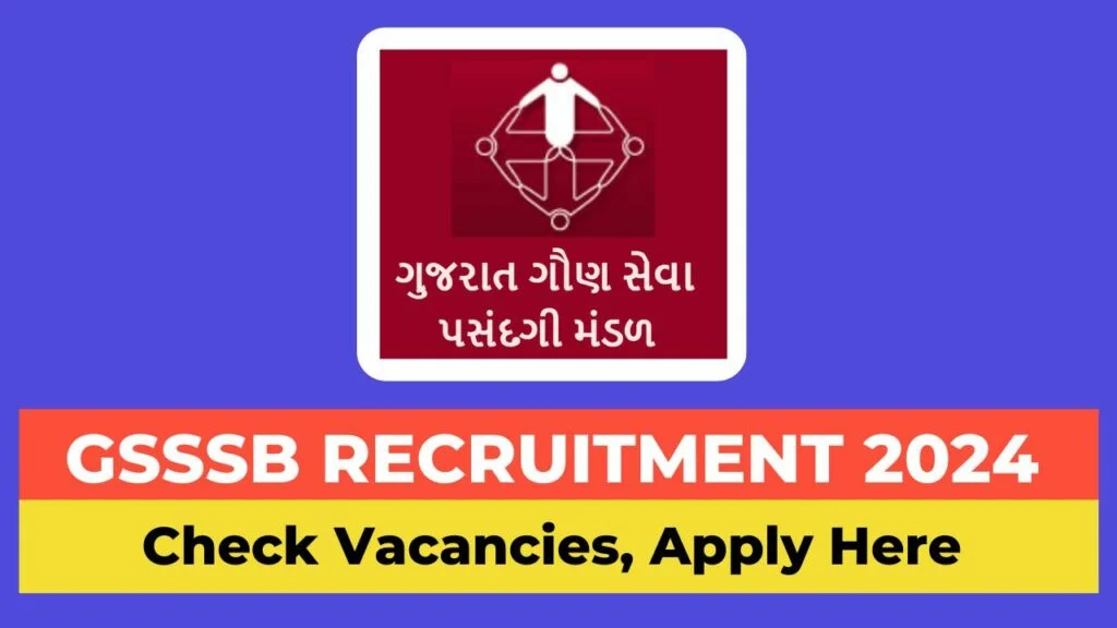 Gujarat Subordinate Service Selection Board (GSSSB) Recruitment 2024 – 502 vacancies – Diploma /Graduate Can Apply Here