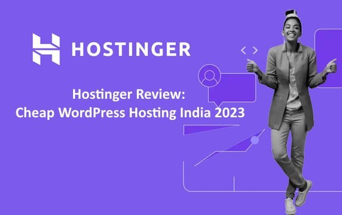 Hostinger Review: Cheap WordPress Hosting India 2023