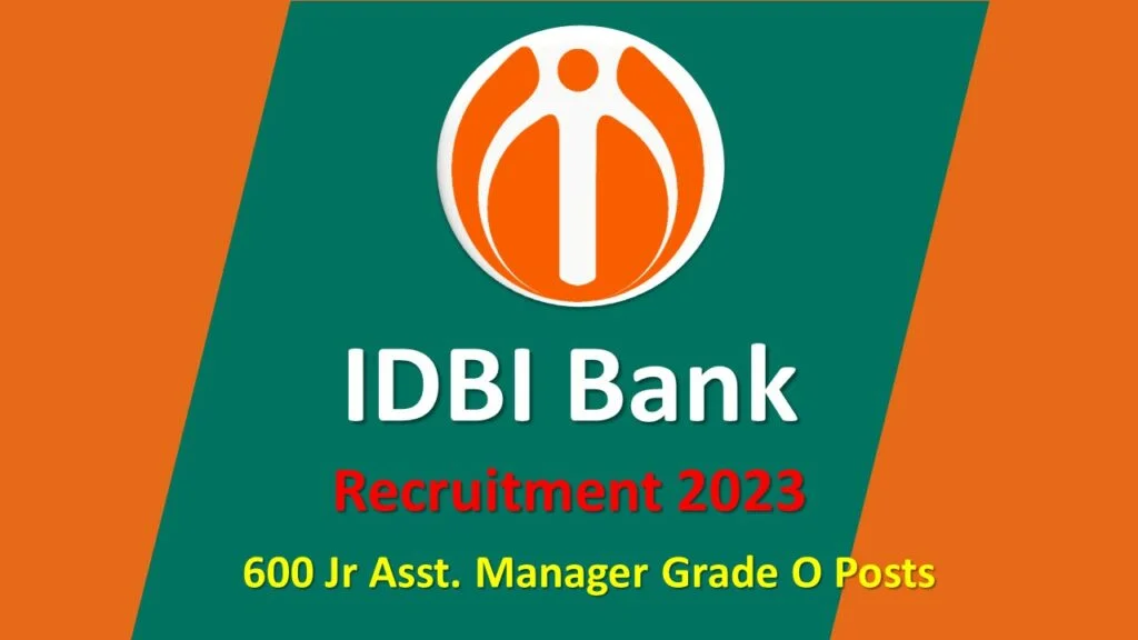 IDBI Bank Recruitment – Apply Online for 600 Jr Asst Manager Grade O Posts