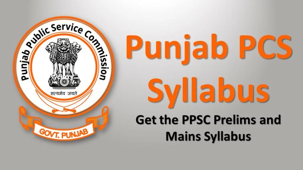 Punjab PCS Syllabus – Get the PPSC Prelims and Mains Syllabus