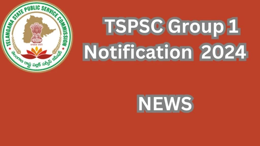 TSPSC Group 1 Notification 2024 | Telangana Group 1 Notification for 563 Posts