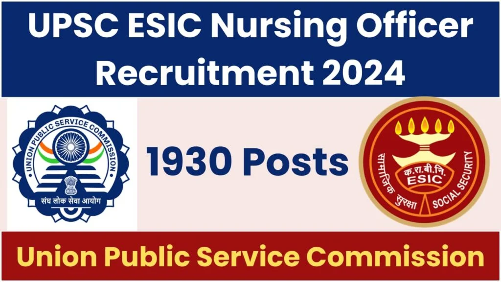 UPSC ESIC Nursing Officer Recruitment 2024 Notification for 1930 Posts | Online Form