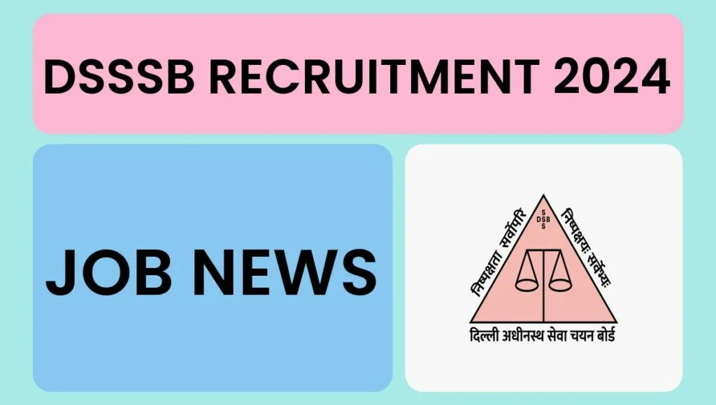 DSSSB Recruitment 2024 Notification for 13332 Posts | Online Form Available