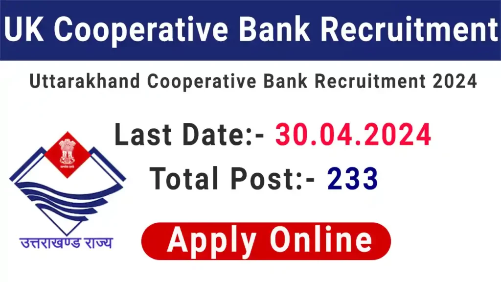 Uttarakhand District Cooperative Bank Recruitment 2024 Notification for 233 Posts |Apply Now